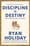 Discipline Is Destiny:  The Power of Self-Control  – Ryan Holiday