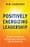 Positively Energizing Leadership: Virtuous Actions and Relationships That Create High Performance – Kim Cameron