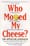 Who Moved My Cheese?  – Spencer Johnson