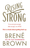 Rising Strong: The Reckoning. The Rumble. The Revolution.  – Brené Brown