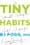 Tiny Habits: The Small Changes That Change Everything  – B.J. Fogg