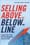 Selling Above and Below the Line: Convince the C-Suite. Win Over Management. Secure the Sale. – William “Skip” Miller