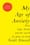 My Age of Anxiety: Fear, Hope, Dread, and the Search for Peace of Mind – Scott Stossel