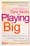 Playing Big: Practical Wisdom for Women Who Want to Speak Up, Create, and Lead  – Tara Mohr