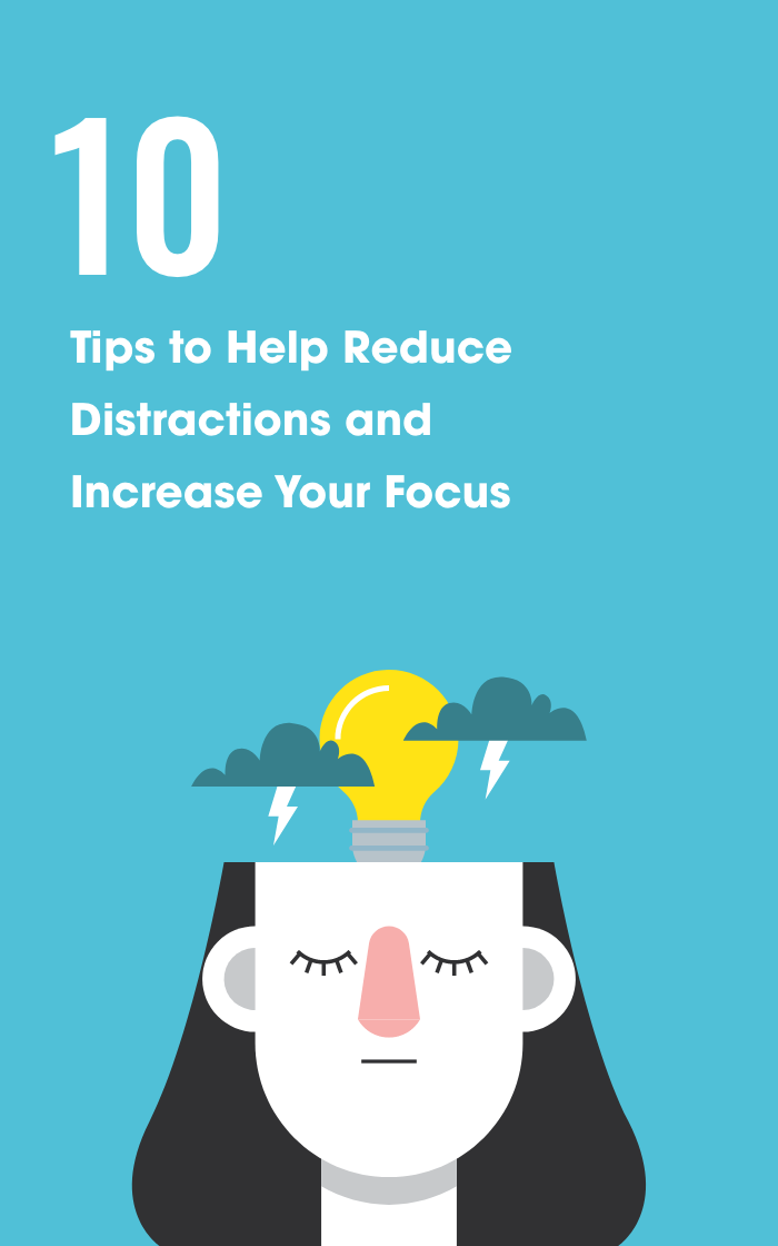 10 ways to reduce distractions and increase your focus