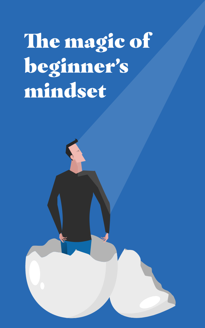 The magic of beginner’s mindset