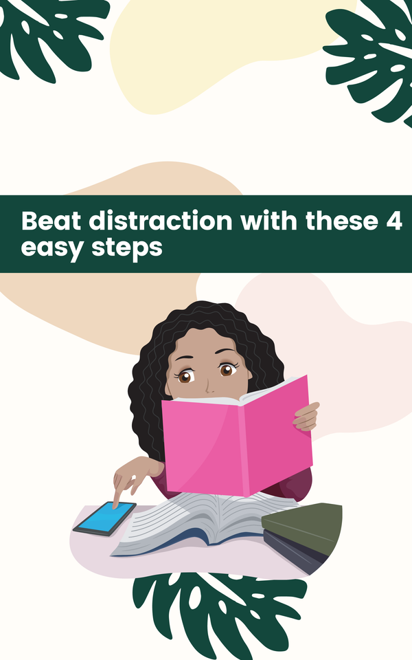 Beat distraction with these 4 easy steps