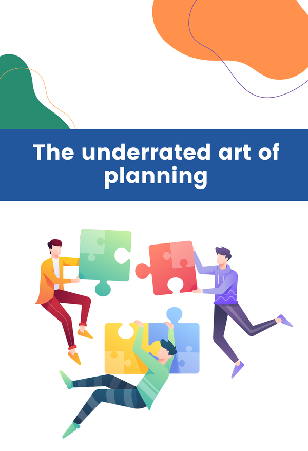 The underrated art of planning