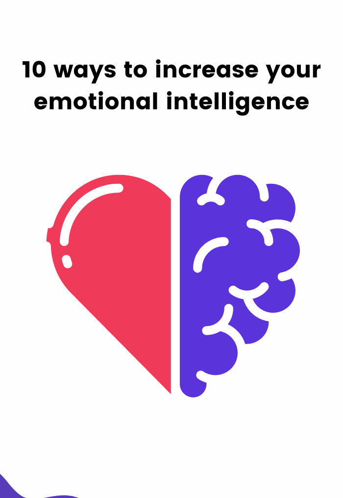 10 ways to increase your emotional intelligence