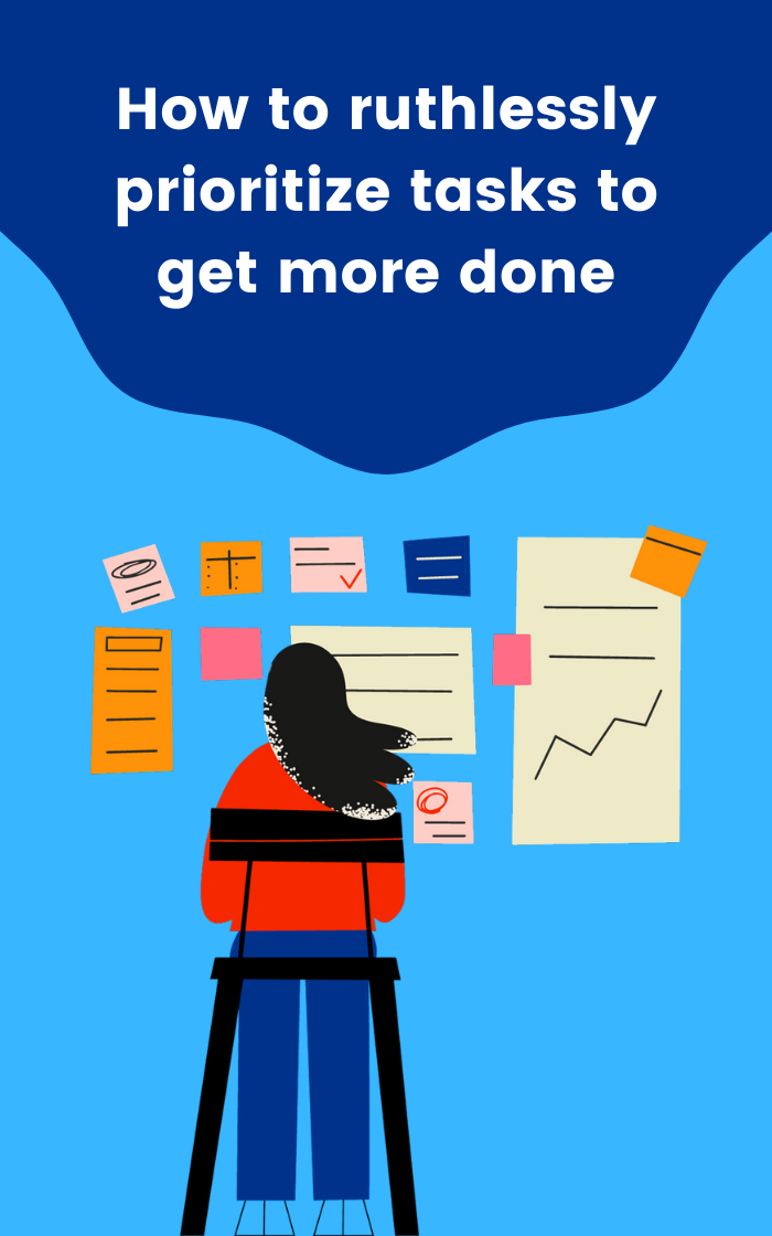 How to ruthlessly prioritize tasks to get more done