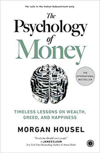 The Psychology of Money: Timeless lessons on wealth, greed, and happiness