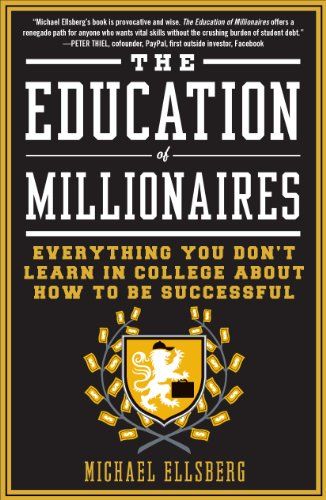 The Education of Millionaires  Michael Ellsberg