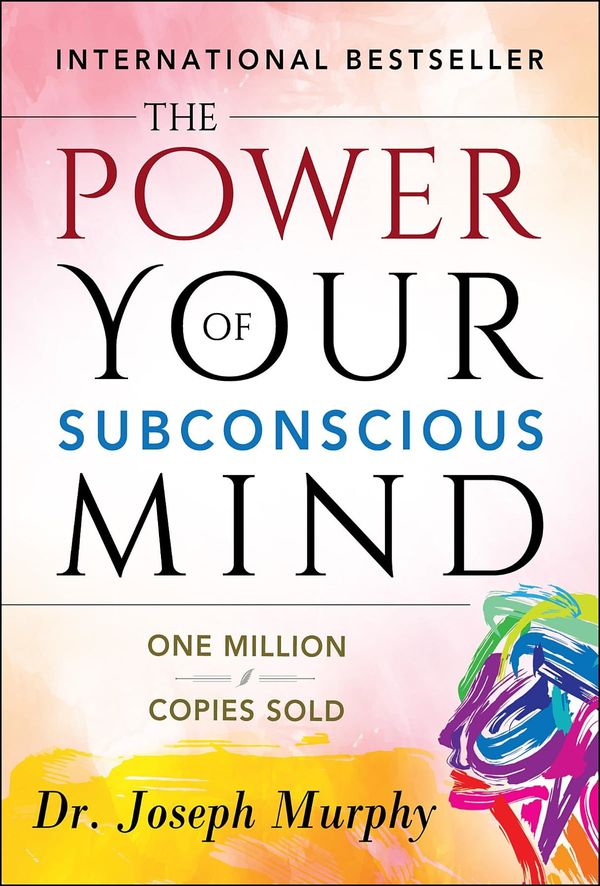 The Power of Your Subconscious Mind – Joseph Murphy