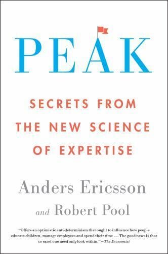 Peak: Secrets from the New Science of Expertise – Anders Ericsson, Robert Pool