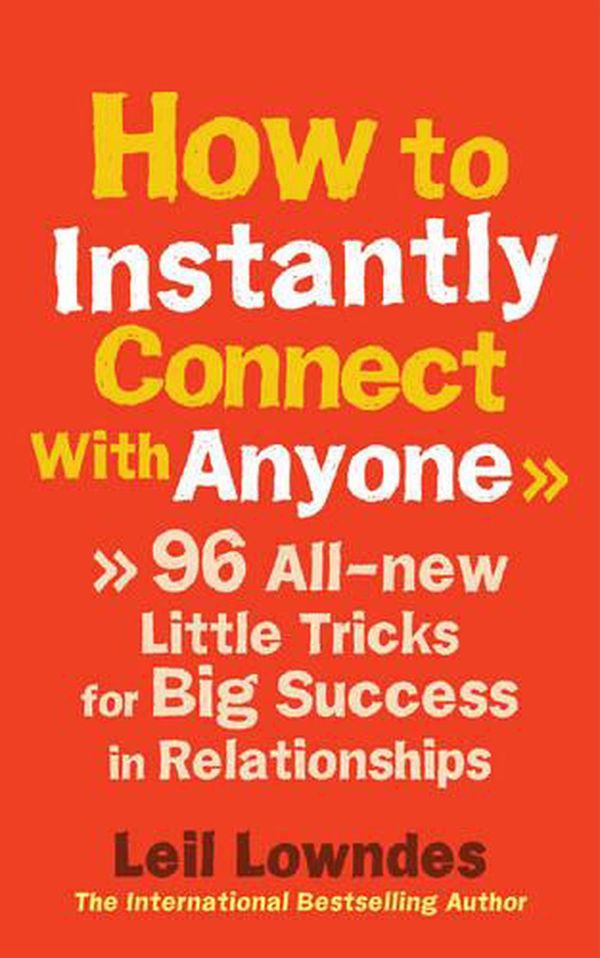 How to Instantly Connect with Anyone – Leil Lowndes