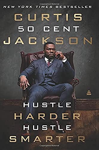 Hustle Harder, Hustle Smarter –  Curtis “50 Cent” Jackson