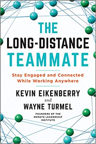 The Long-Distance Teammate – Kevin Eikenberry and Wayne Turmel