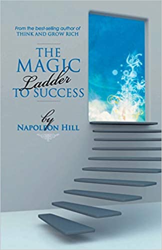 The Magic Ladder to Success – Napoleon Hill