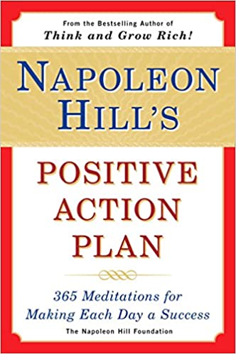 Napoleon Hill’s Positive Action Plan: 365 Meditations For Making Each Day a Success – Napoleon Hill