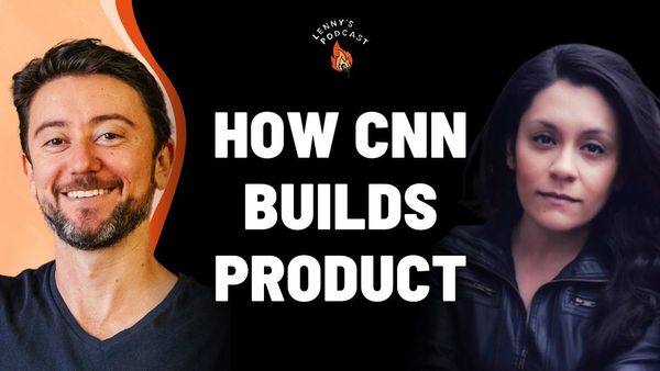 Lenny Rachitsky | Lenny’s Podcast –  How CNN builds product: Upasna Gautam