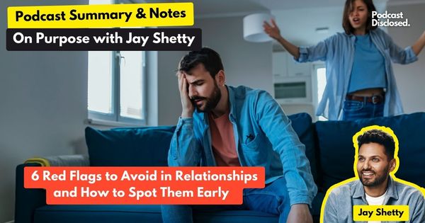 On Purpose with Jay Shetty – Red Flags to Avoid in Relationships