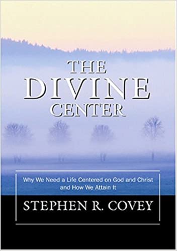 The Divine Center – Stephen Covey