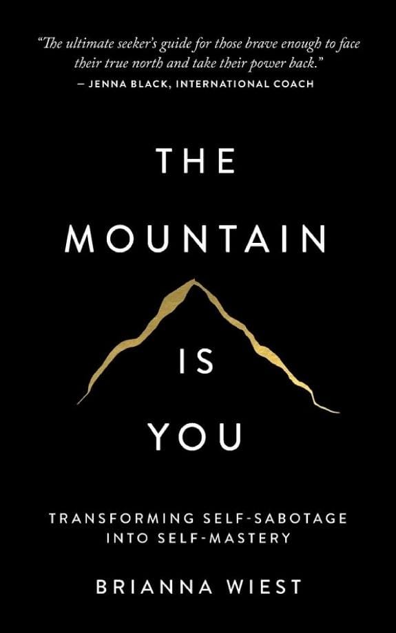 The Mountain Is You: Transforming Self-Sabotage Into Self-Mastery  – Brianna Wiest