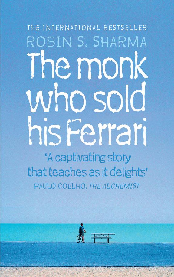 The Monk Who Sold His Ferrari: A Fable About Fulfilling Your Dreams and Reaching Your Destiny  – Robin S. Sharma