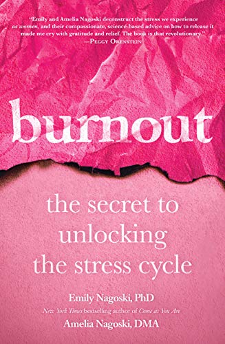 Burnout: The Secret to Unlocking the Stress Cycle  – Emily Nagoski