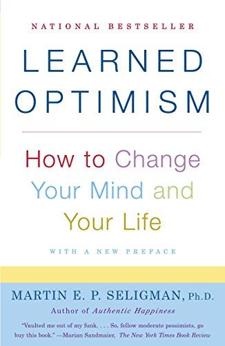 Learned Optimism: How to Change Your Mind and Your Life  – Martin E.P. Seligman