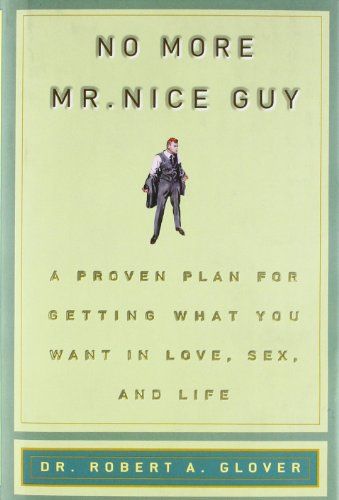 No More Mr. Nice Guy  – Robert A. Glover