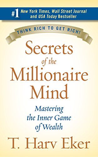 Secrets of the Millionaire Mind: Mastering the Inner Game of Wealth  – T. Harv Eker