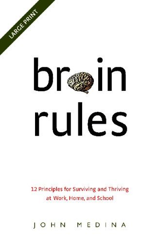 Brain Rules: 12 Principles for Surviving and Thriving at Work, Home, and School (Book & DVD) – John Medina