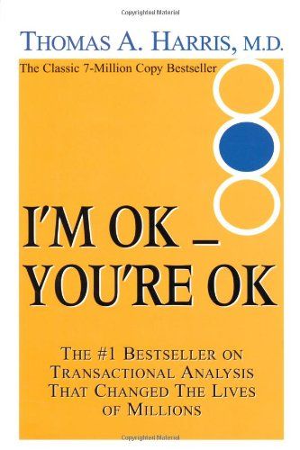 I’m OK – You’re OK  – Thomas A. Harris