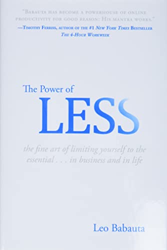 The Power Of Less: The Fine Art of Limiting Yourself to the Essential  – Leo Babauta