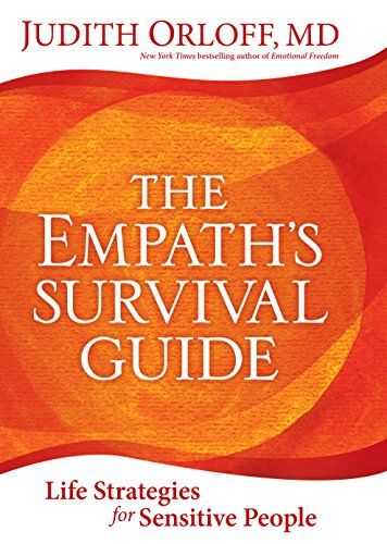 The Empath’s Survival Guide: Life Strategies for Sensitive People  – Judith Orloff MD