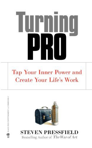 Turning Pro  – Steven Pressfield