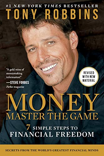 MONEY Master the Game: 7 Simple Steps to Financial Freedom  – Tony Robbins