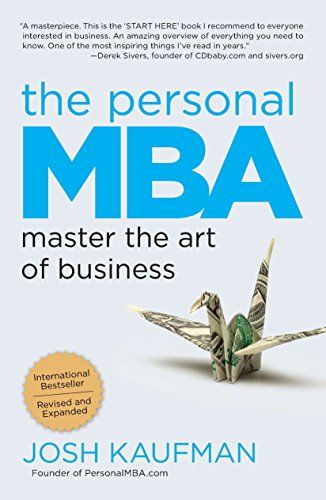 The Personal MBA: Master the Art of Business  – Josh Kaufman