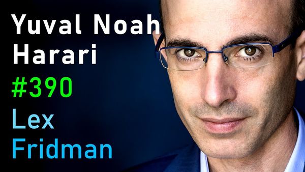 Yuval Noah Harari on intelligence, consciousness, power of stories and more in the Lex Fridman Podcast