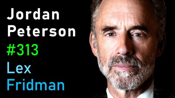 Jordan Peterson: Life, Death, Power, Fame, and Meaning | Lex Fridman Podcast