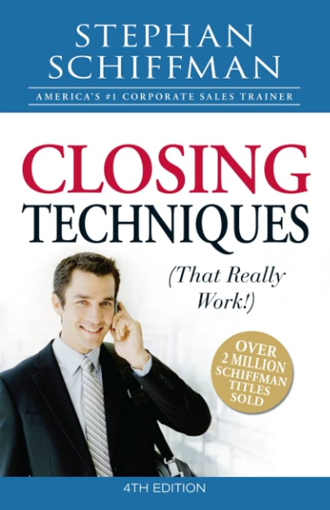 Closing Techniques (That Really Work!) – Stephan Schiffman