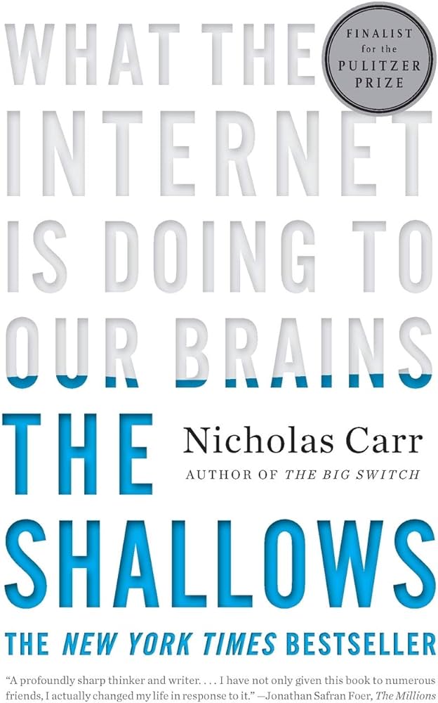 The Shallows: What the Internet Is Doing to Our Brains – Nicholas Carr