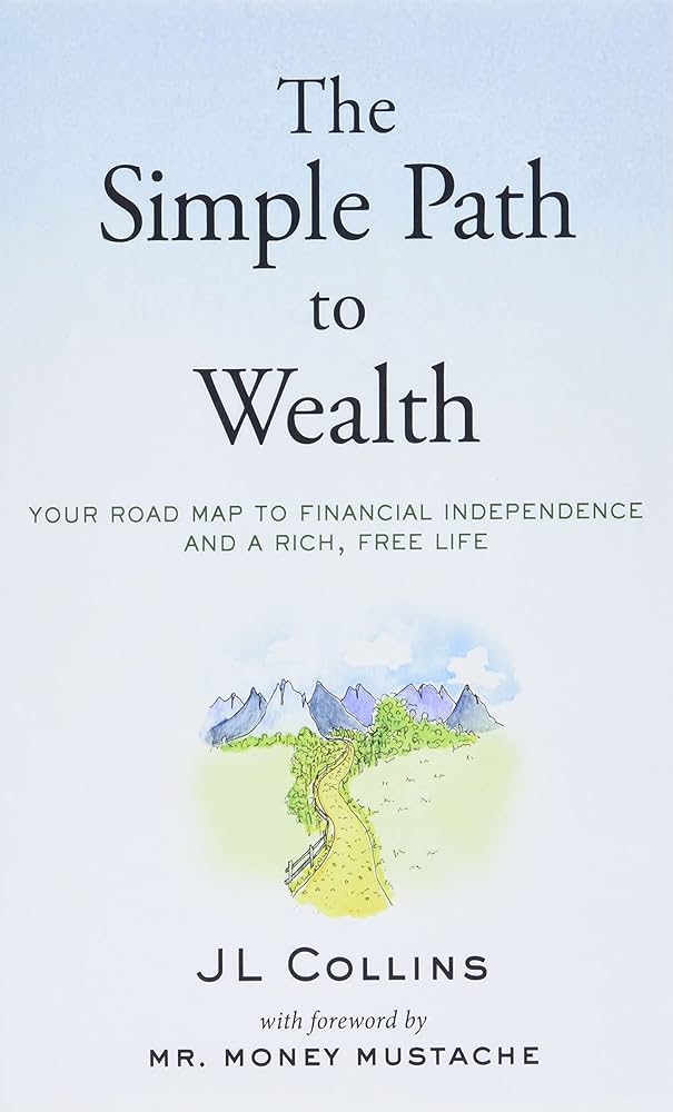 The Simple Path to Wealth: Your road map to financial independence and a rich, free life – J.L. Collins