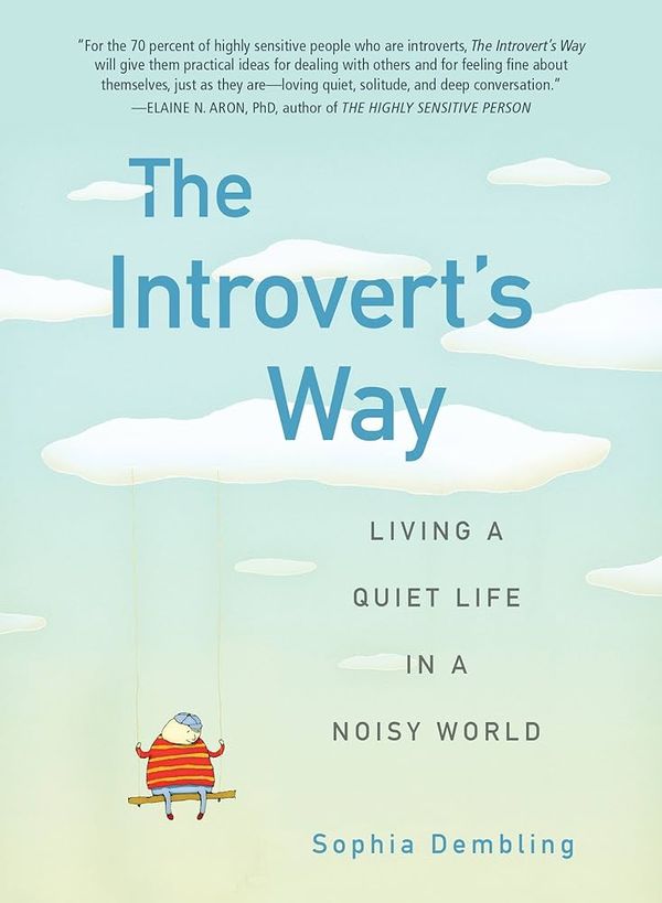 The Introvert’s Way: Living a Quiet Life in a Noisy World – Sophia Dembling