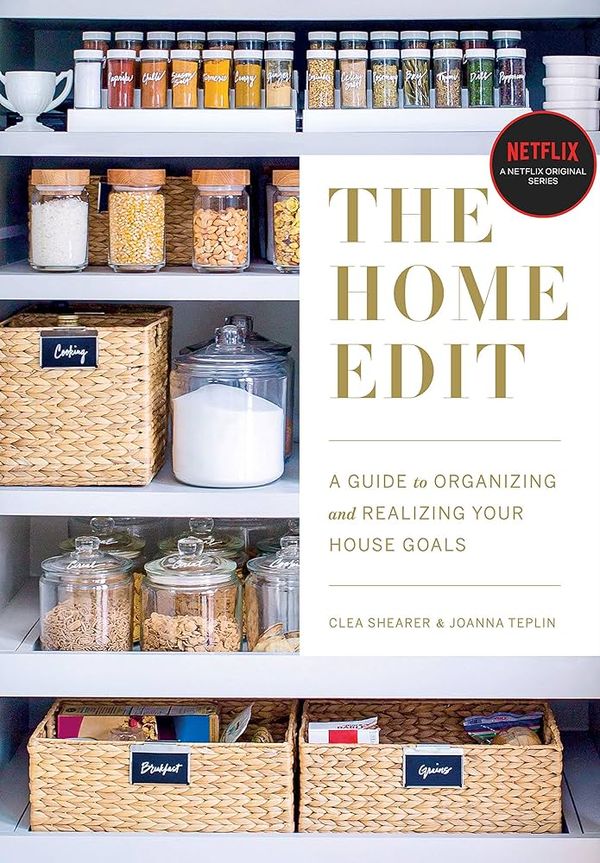 The Home Edit: A Guide to Organizing and Realizing Your House Goals  – Clea Shearer