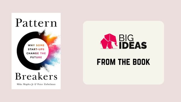 Pattern Breakers: Why some startups change the future #BookSummary