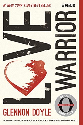 Love Warrior  – Glennon Doyle Melton